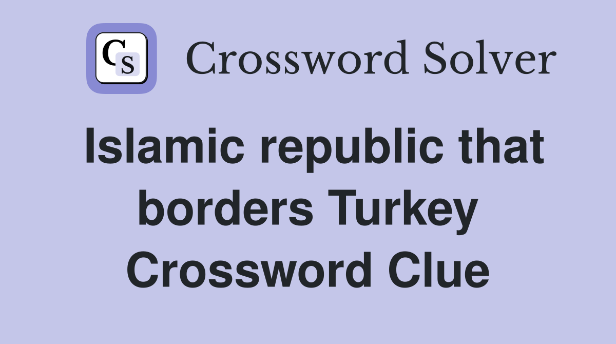 Islamic republic that borders Turkey Crossword Clue