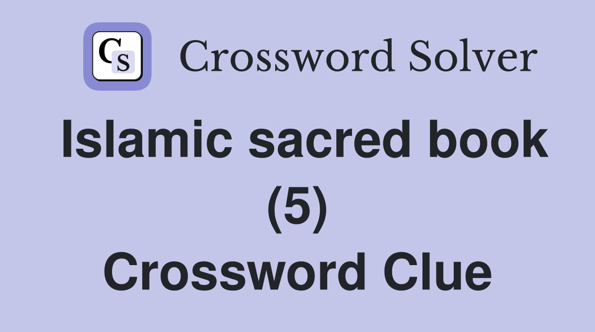 Islamic sacred book (5) Crossword Clue