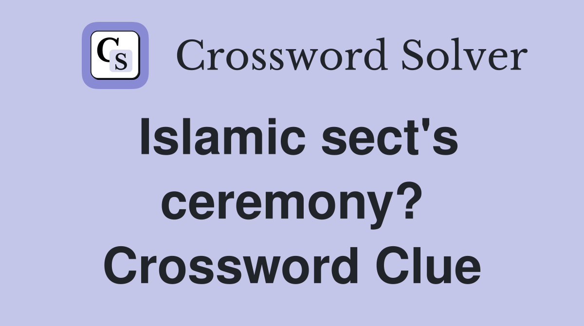 Islamic sect's ceremony? Crossword Clue