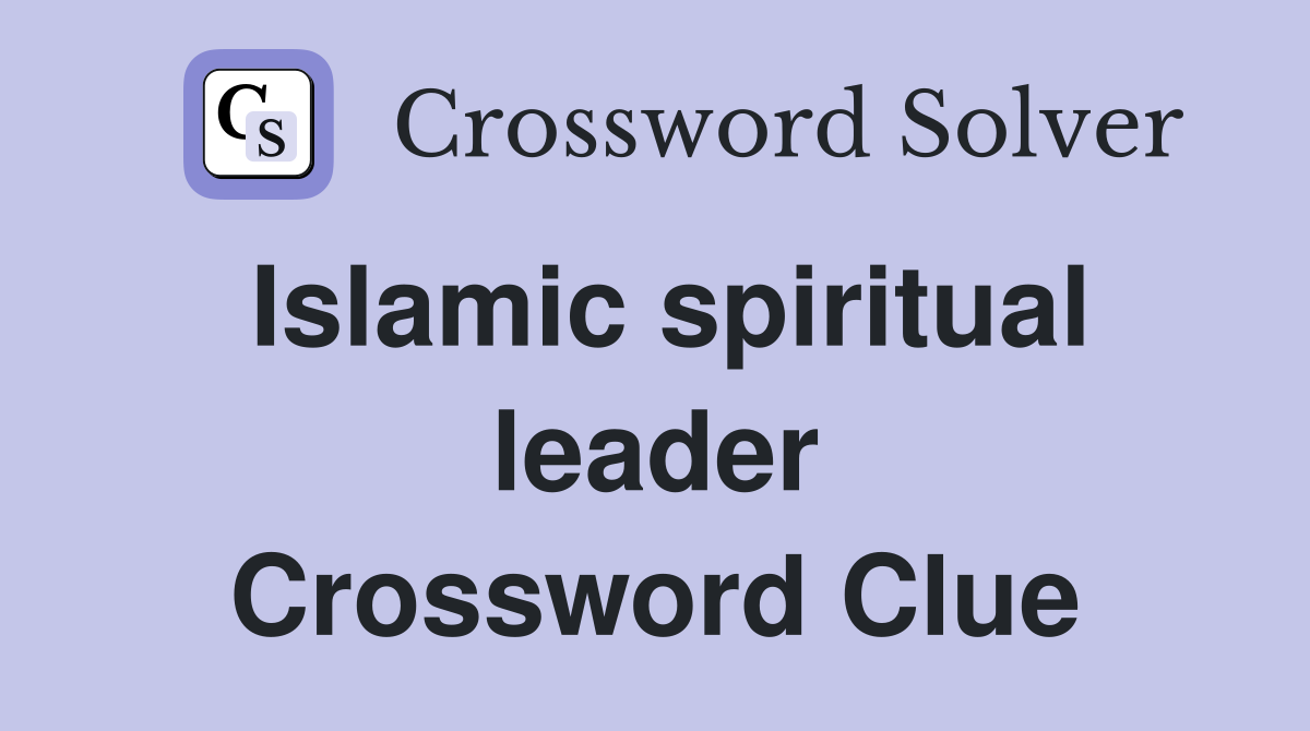 Islamic spiritual leader Crossword Clue