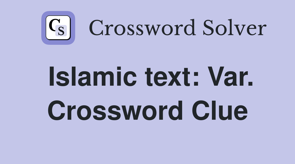 Islamic text: Var. Crossword Clue