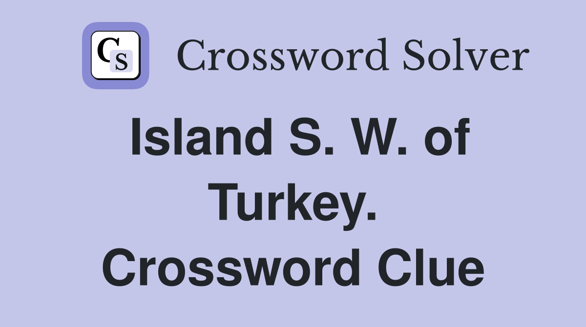 Island S. W. of Turkey. Crossword Clue