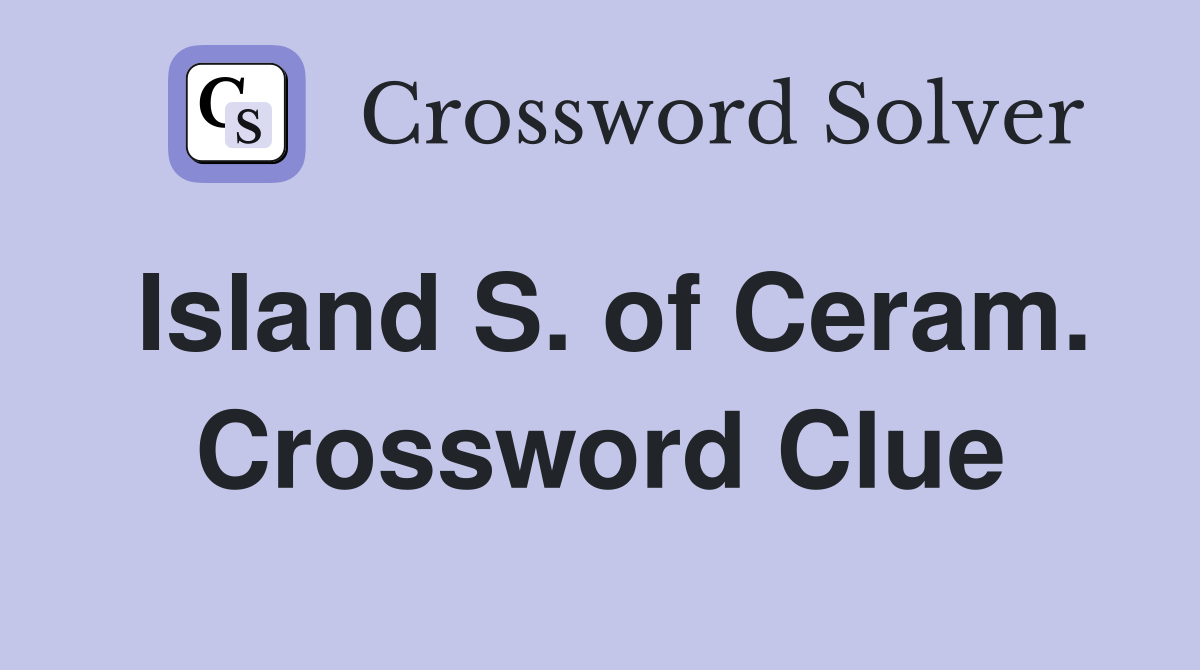 Island S. of Ceram. Crossword Clue