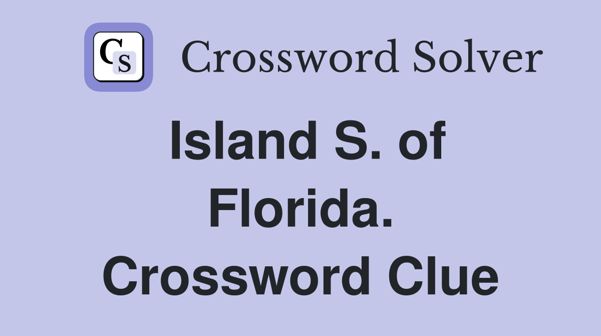 Island S. of Florida. Crossword Clue