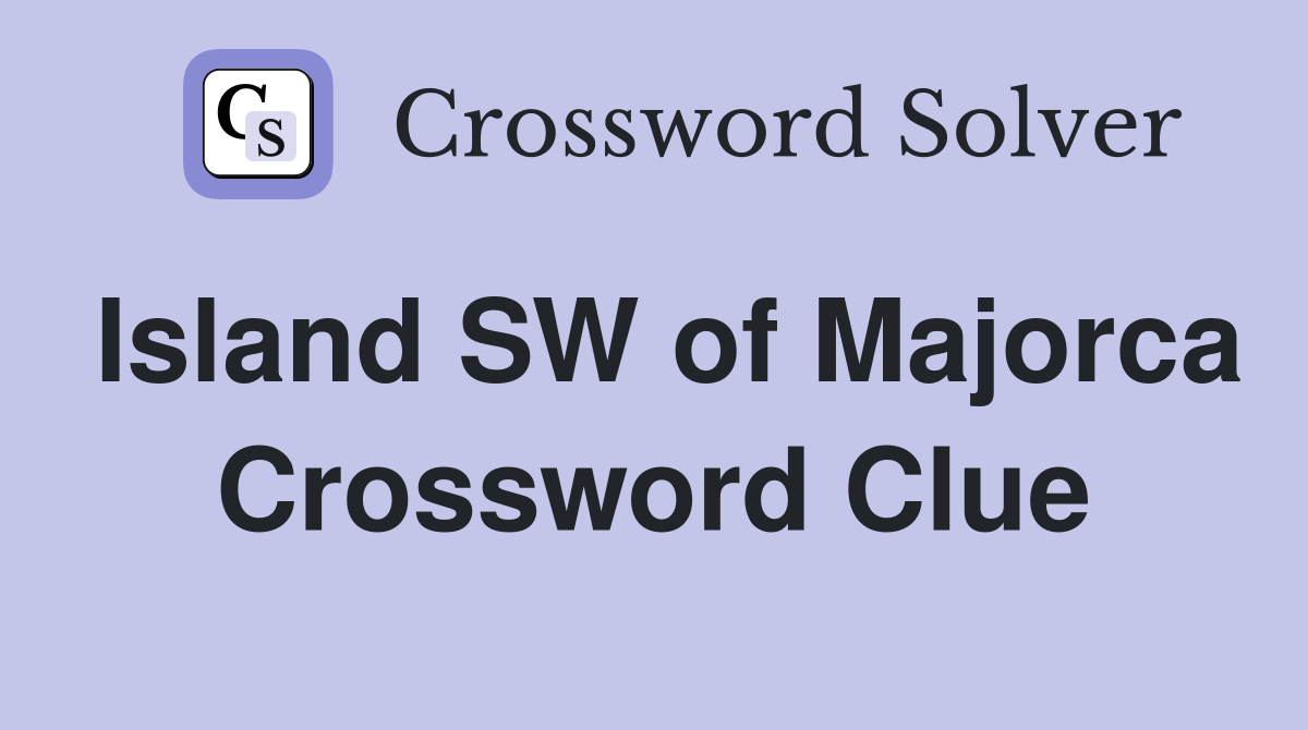Island SW of Majorca Crossword Clue