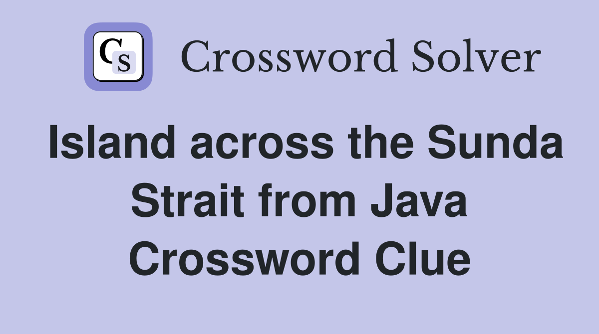 Island across the Sunda Strait from Java Crossword Clue