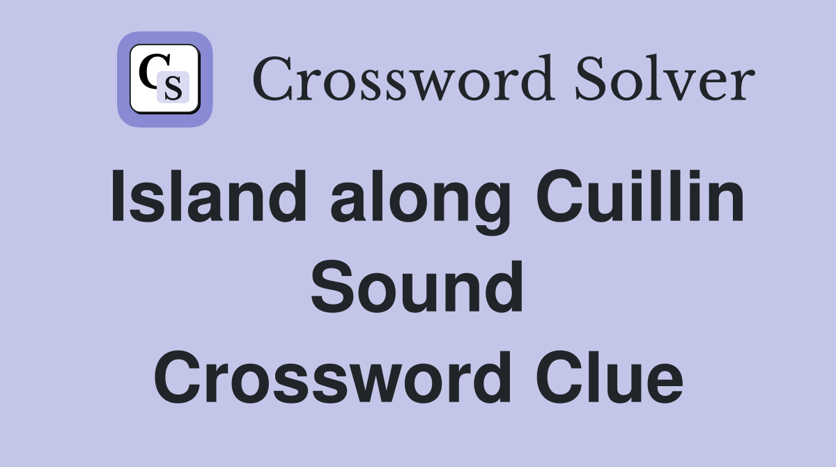 Island along Cuillin Sound Crossword Clue