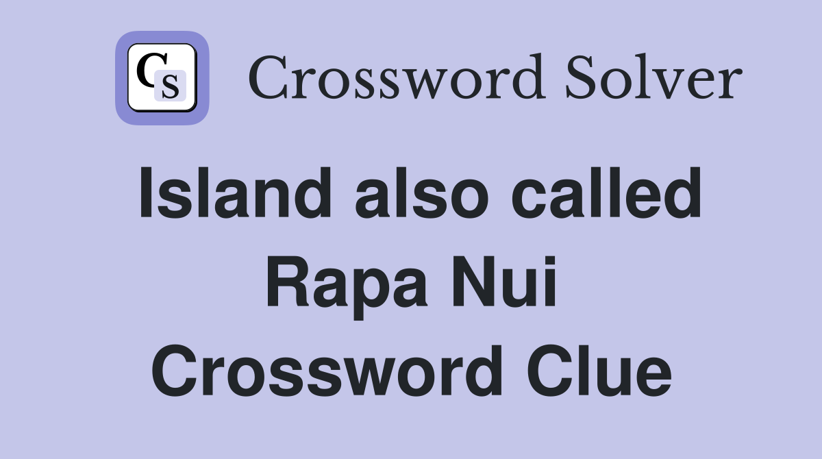Island also called Rapa Nui Crossword Clue