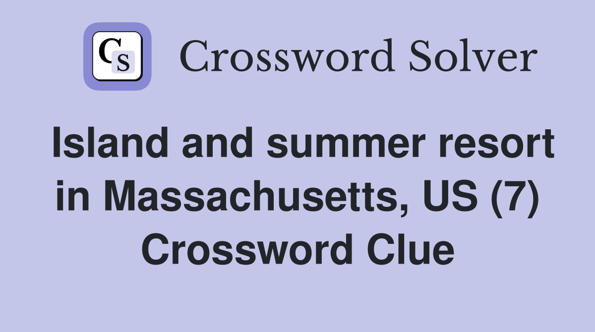 Island and summer resort in Massachusetts, US (7) Crossword Clue