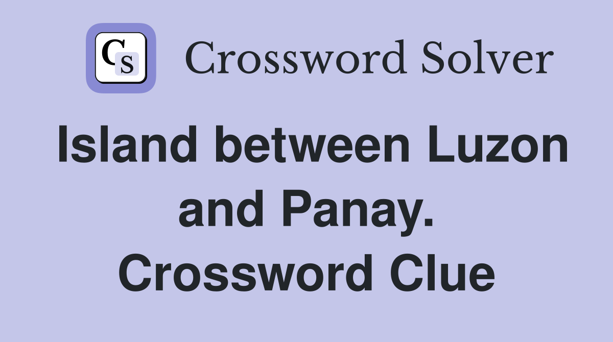 Island between Luzon and Panay. Crossword Clue