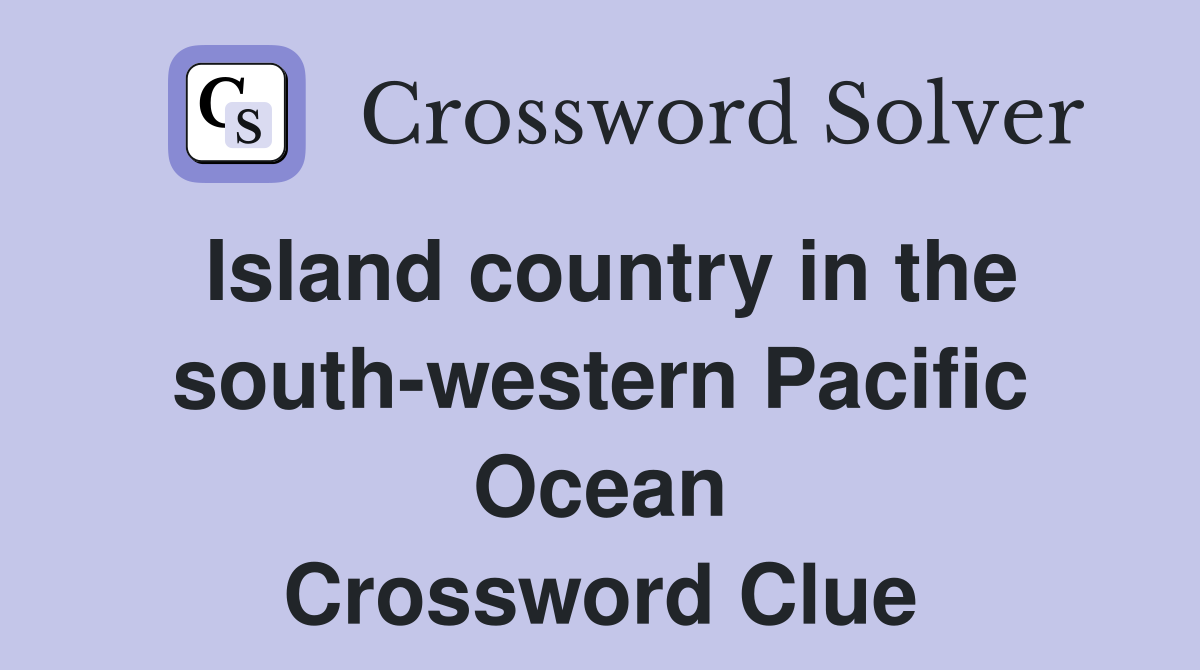 Island country in the south-western Pacific Ocean Crossword Clue