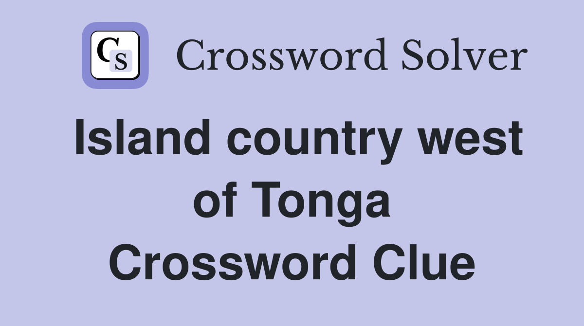 Island country west of Tonga Crossword Clue