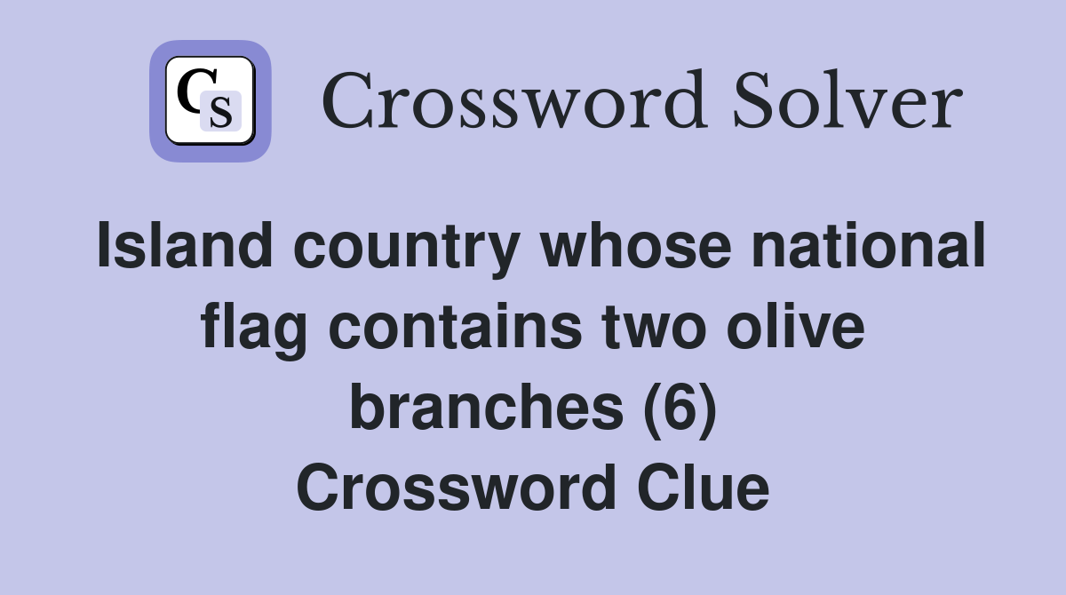 Island country whose national flag contains two olive branches (6) Crossword Clue