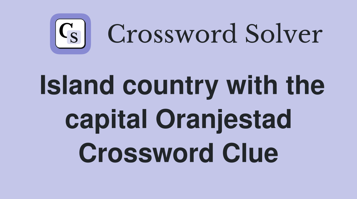 Island country with the capital Oranjestad Crossword Clue