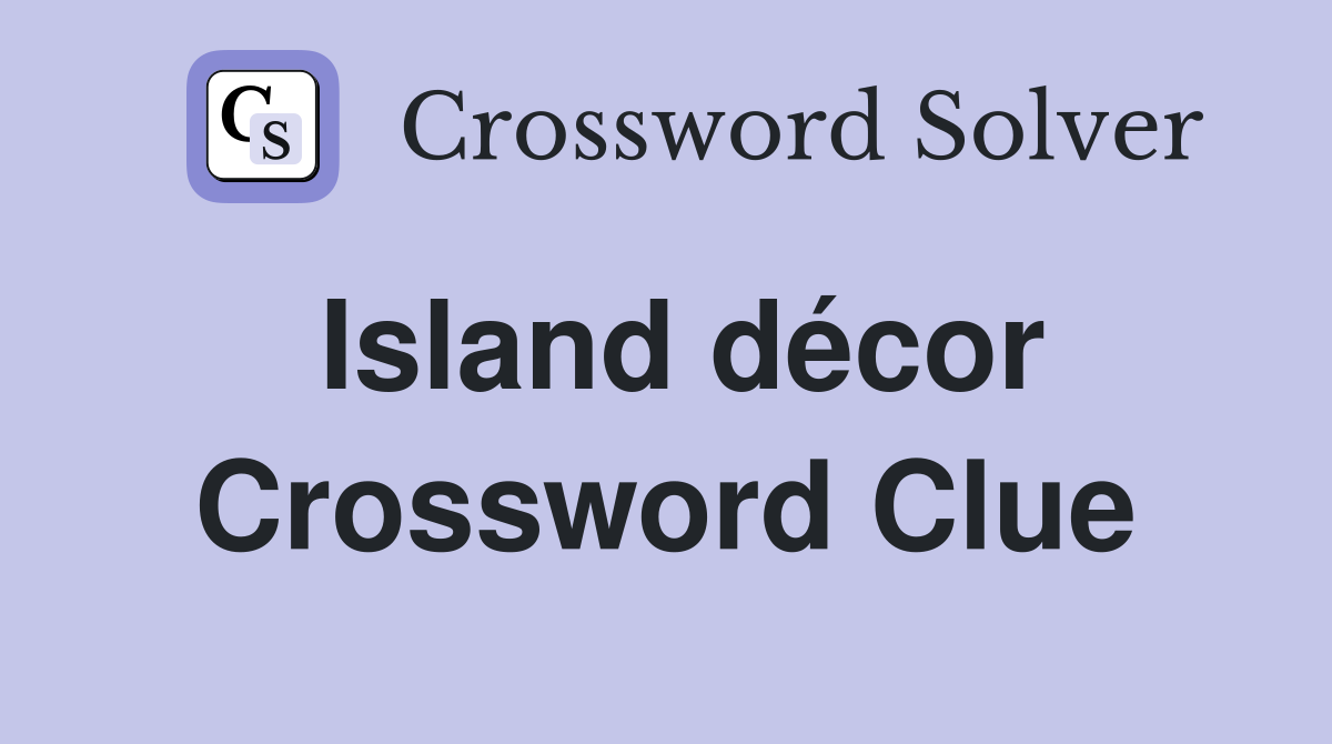 Island décor Crossword Clue