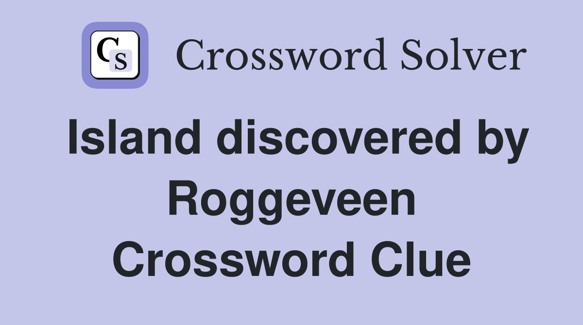 Island discovered by Roggeveen Crossword Clue