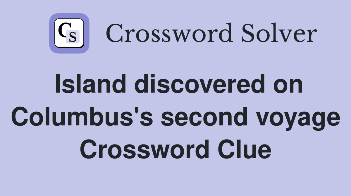 Island discovered on Columbus's second voyage Crossword Clue