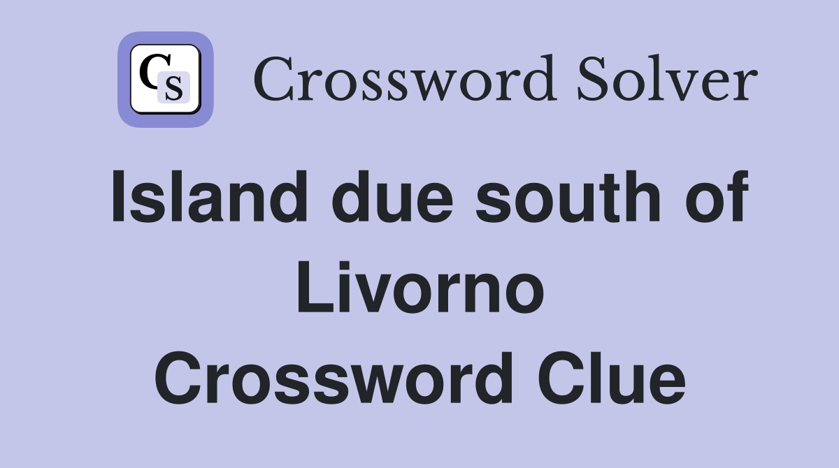 Island due south of Livorno Crossword Clue