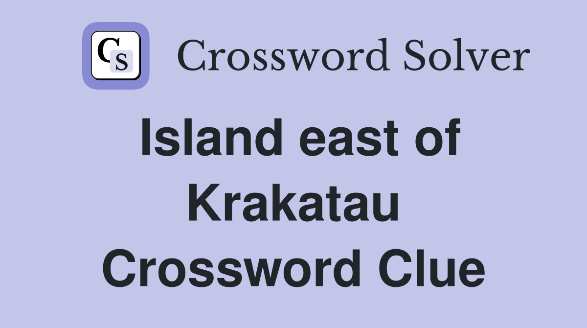 Island east of Krakatau Crossword Clue