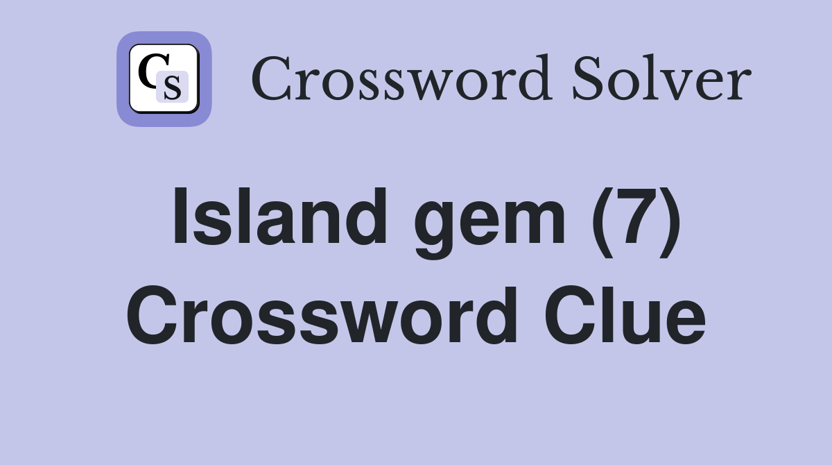Island gem (7) Crossword Clue