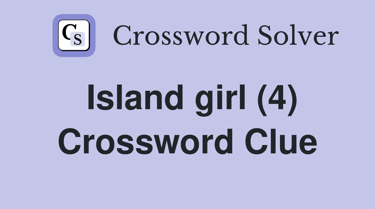 Island girl (4) Crossword Clue