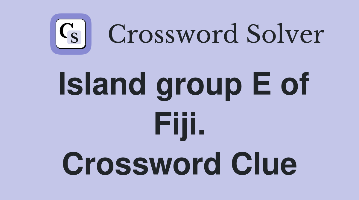Island group E of Fiji. Crossword Clue