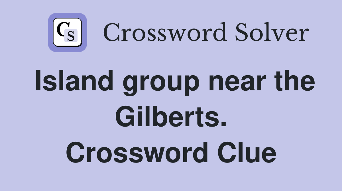 Island group near the Gilberts. Crossword Clue