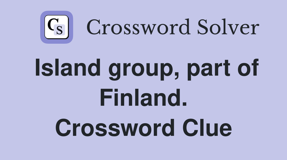 Island group, part of Finland. Crossword Clue