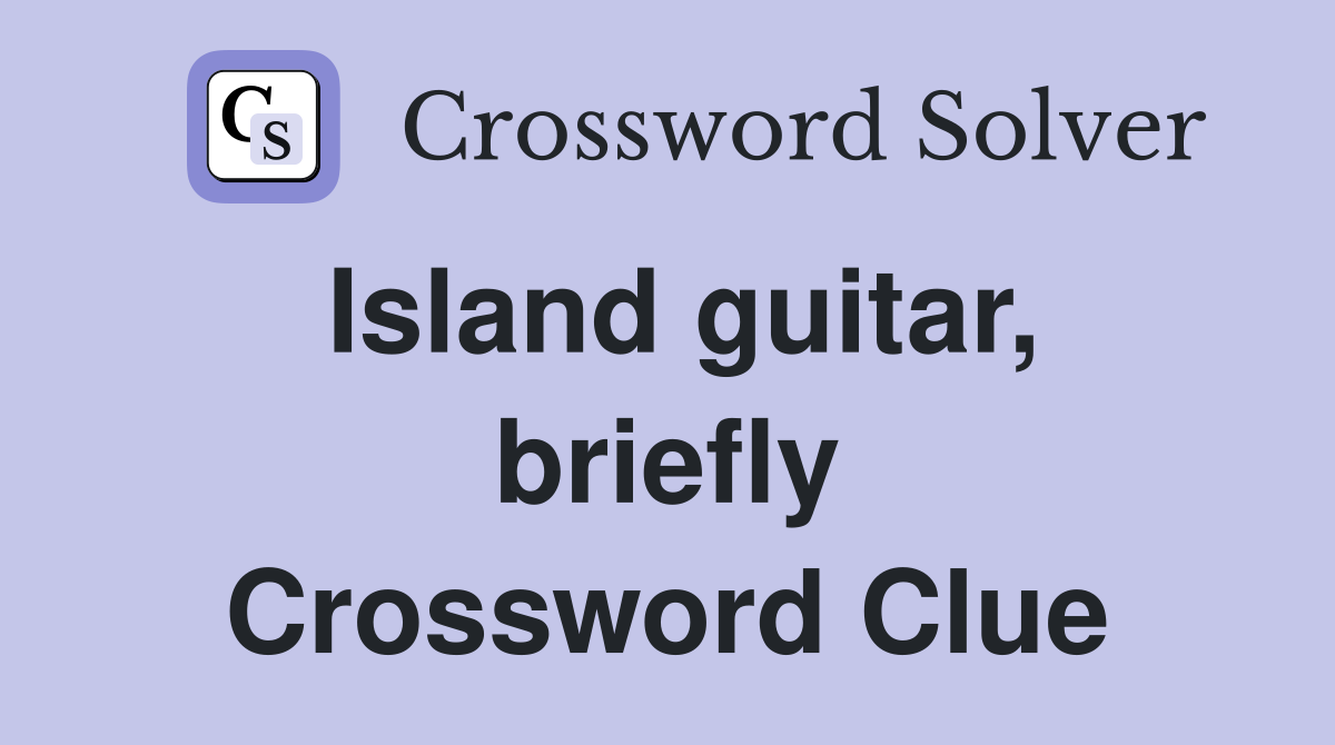 Island guitar, briefly Crossword Clue