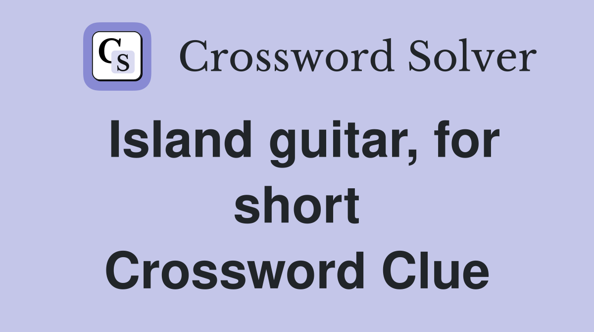 Island guitar, for short Crossword Clue