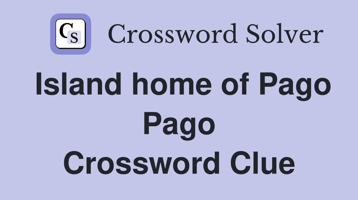 Island home of Pago Pago Crossword Clue