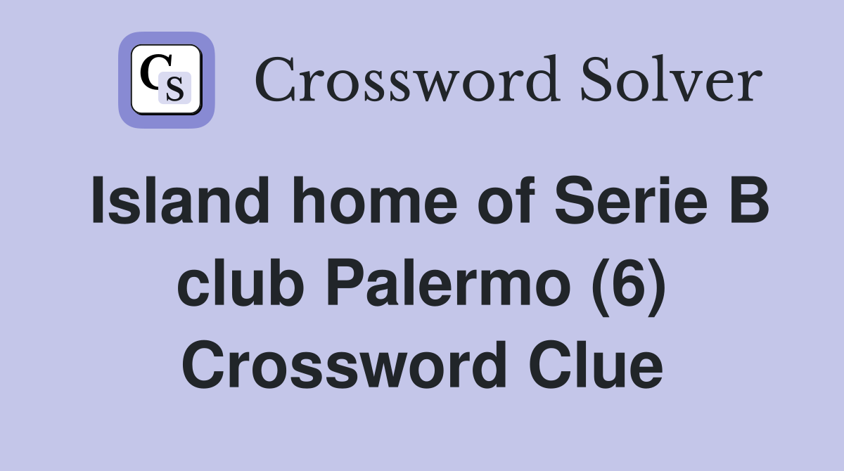 Island home of Serie B club Palermo (6) Crossword Clue