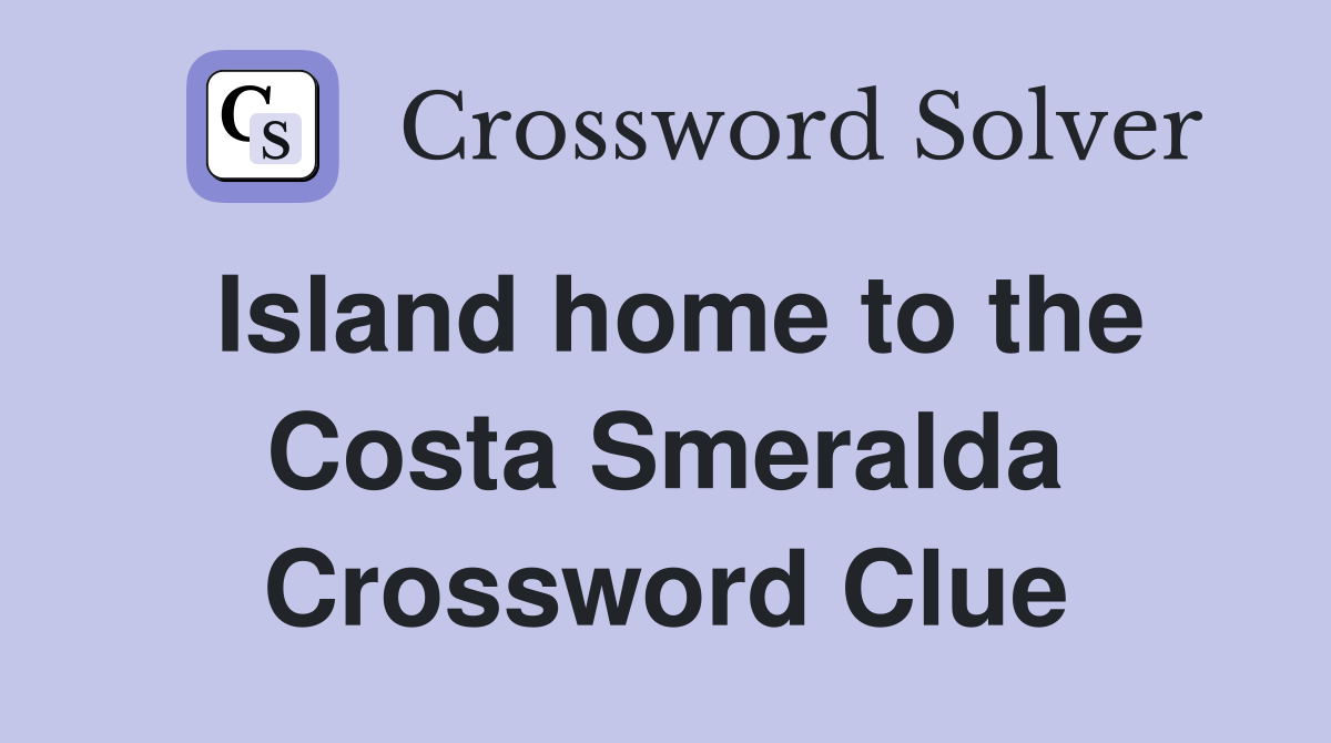 Island home to the Costa Smeralda Crossword Clue