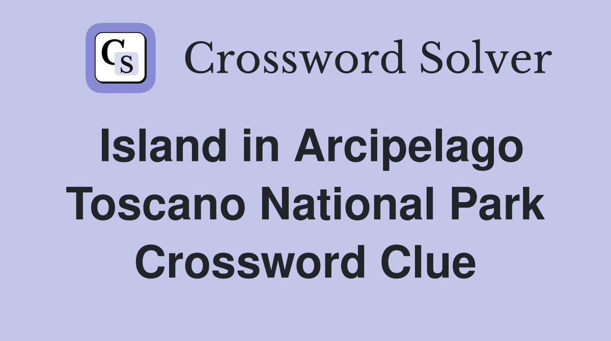 Island in Arcipelago Toscano National Park Crossword Clue