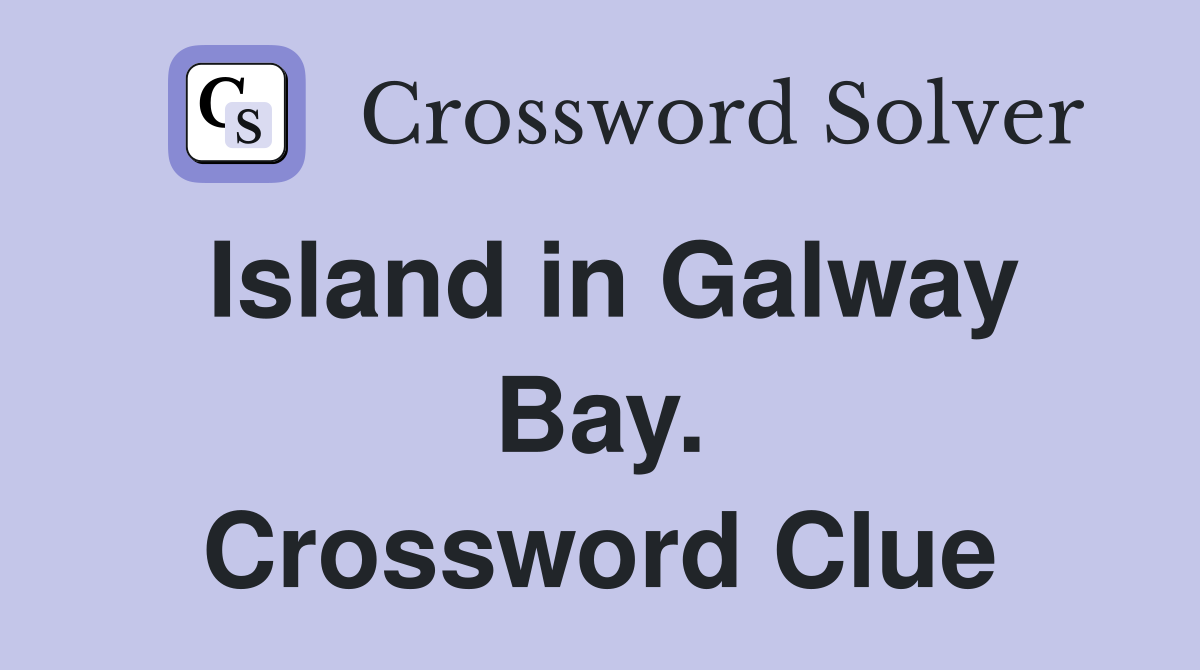 Island in Galway Bay. Crossword Clue