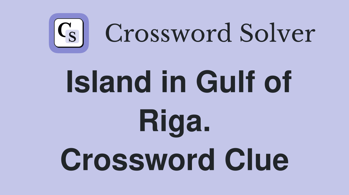Island in Gulf of Riga. Crossword Clue