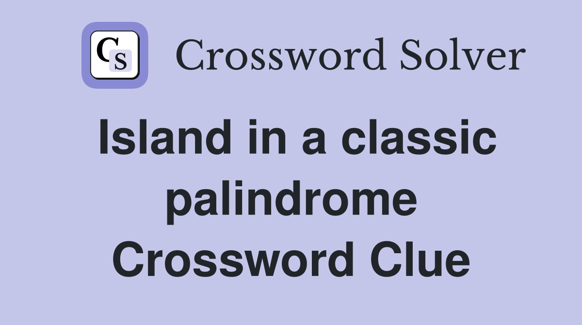 Island in a classic palindrome Crossword Clue