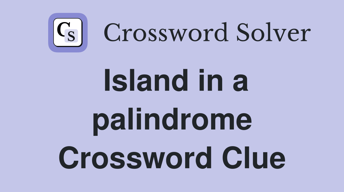 Island in a palindrome Crossword Clue