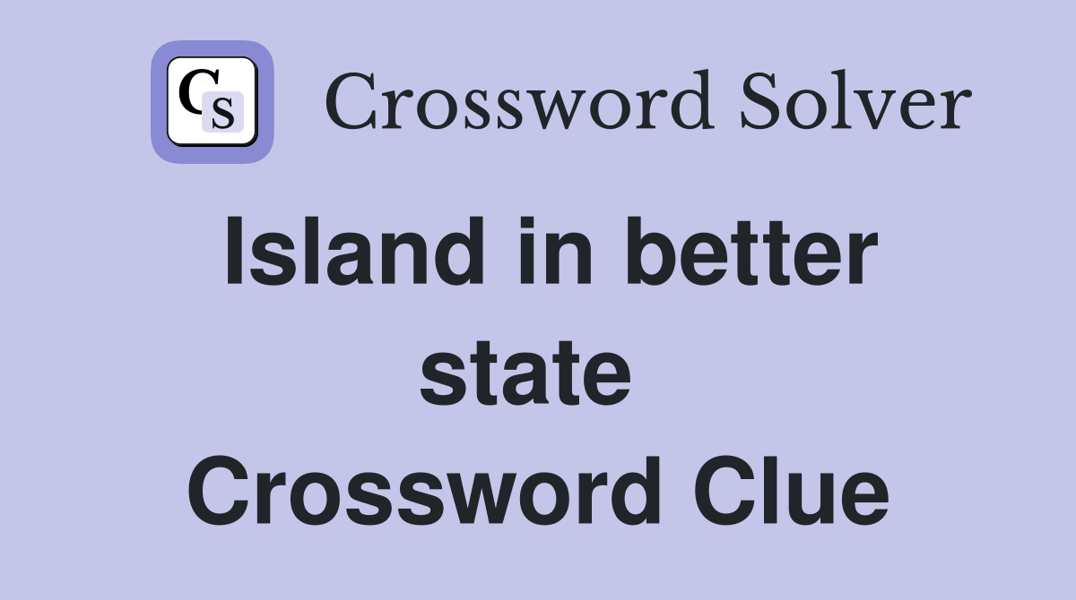 Island in better state  Crossword Clue