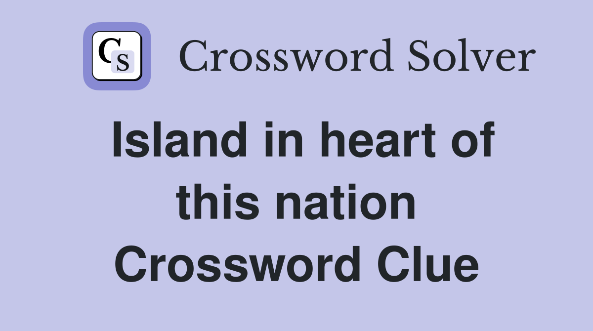 Island in heart of this nation Crossword Clue