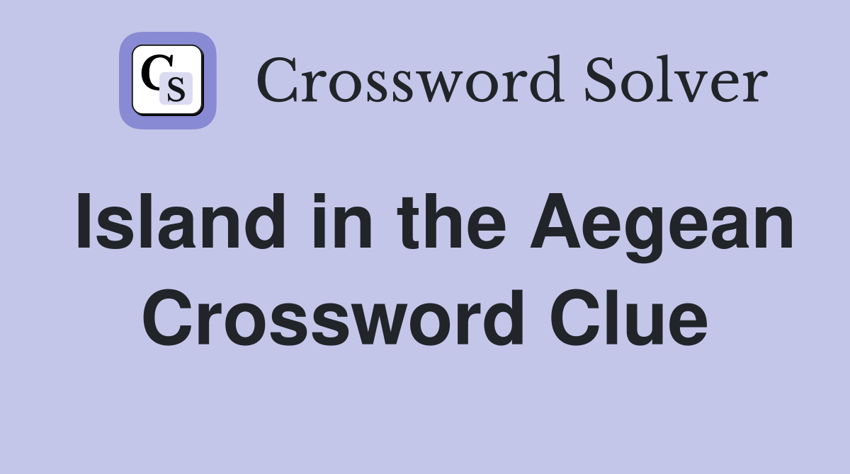Island in the Aegean Crossword Clue