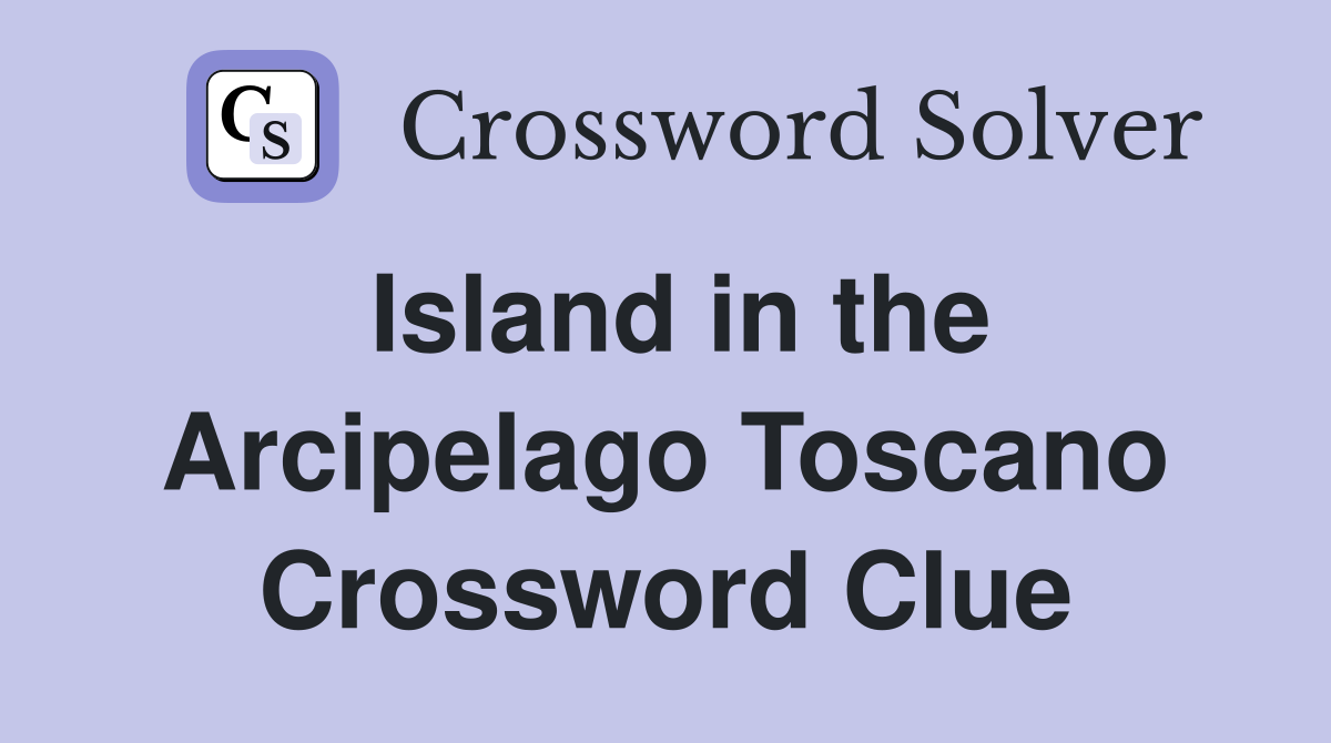 Island in the Arcipelago Toscano Crossword Clue