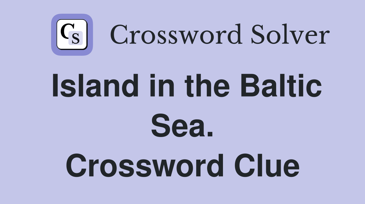 Island in the Baltic Sea. Crossword Clue