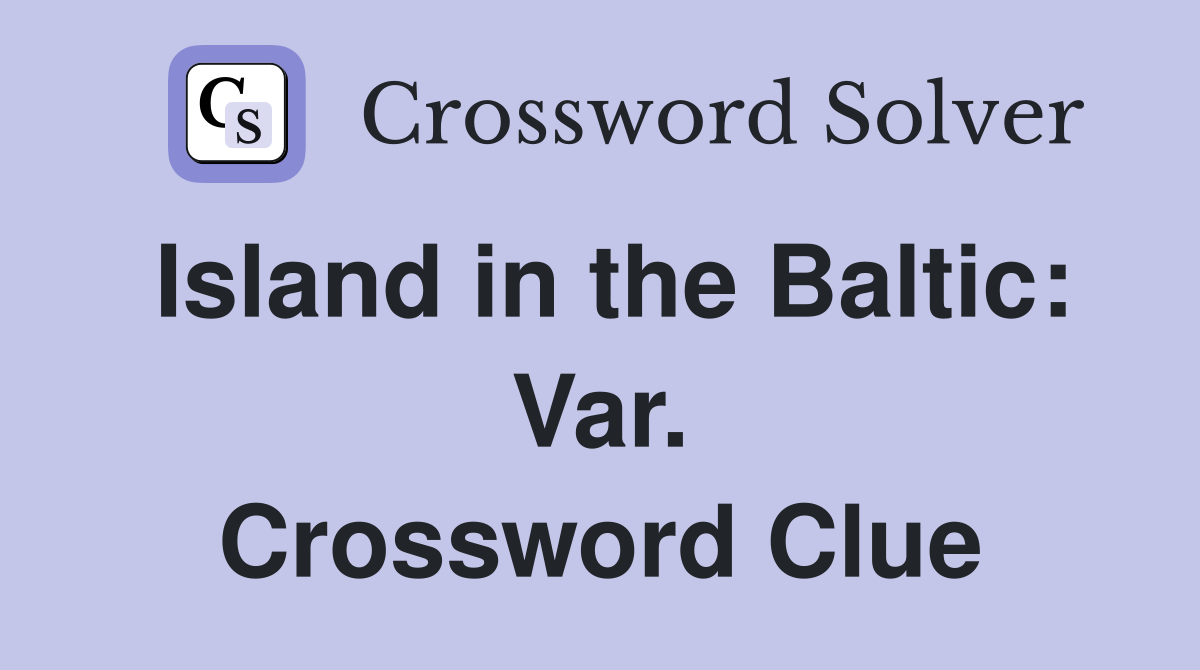 Island in the Baltic: Var. Crossword Clue