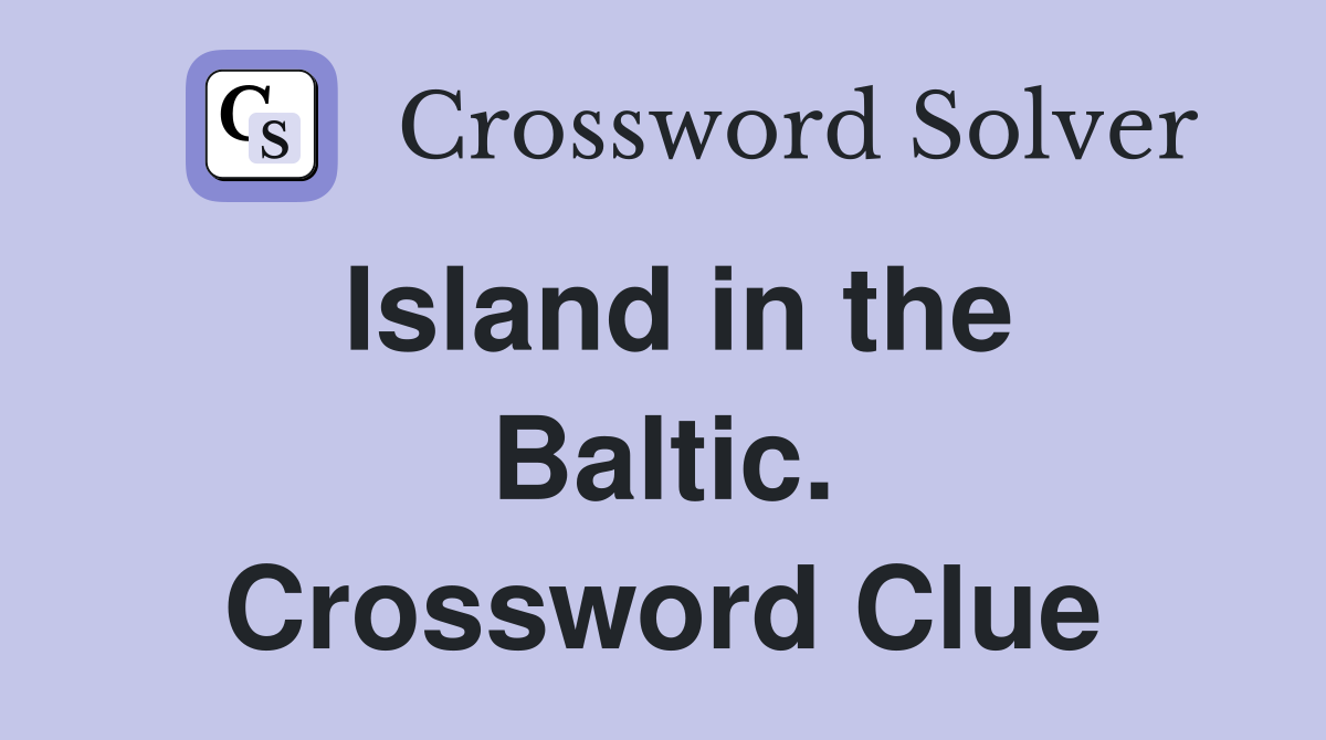 Island in the Baltic. Crossword Clue