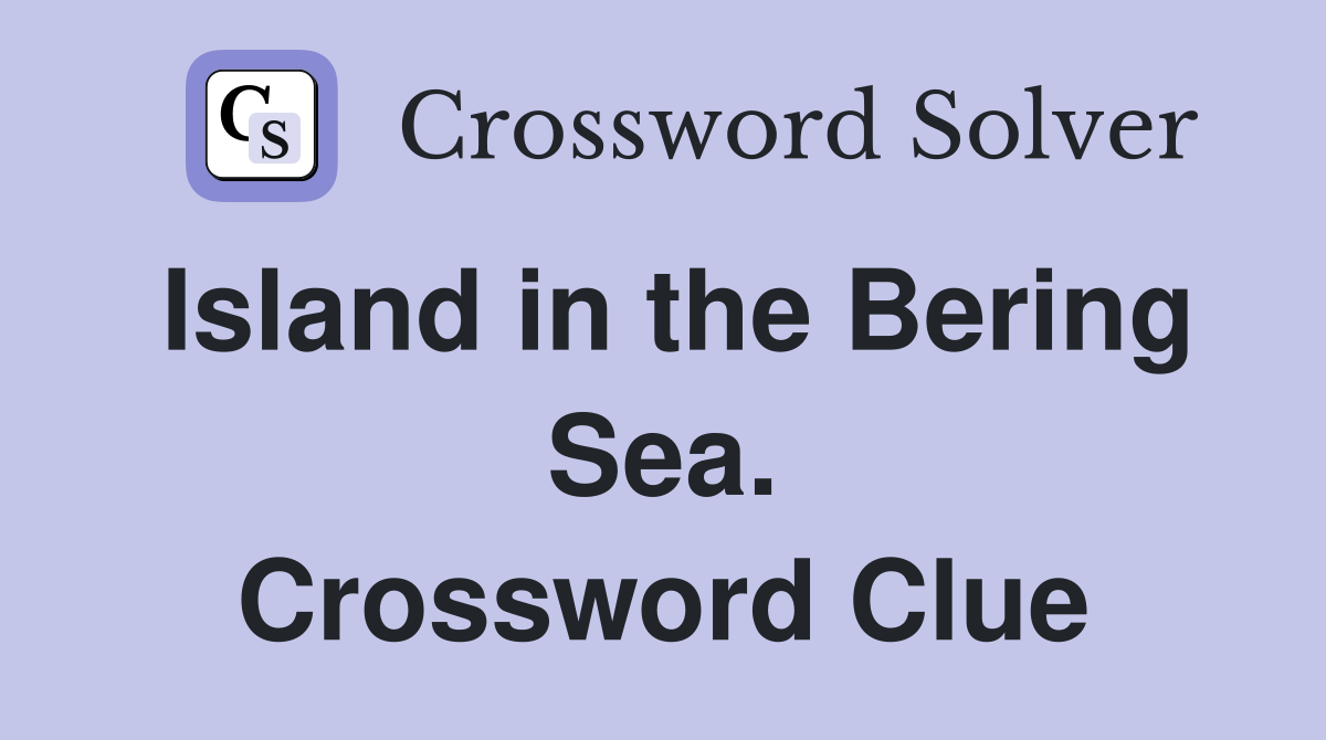 Island in the Bering Sea. Crossword Clue