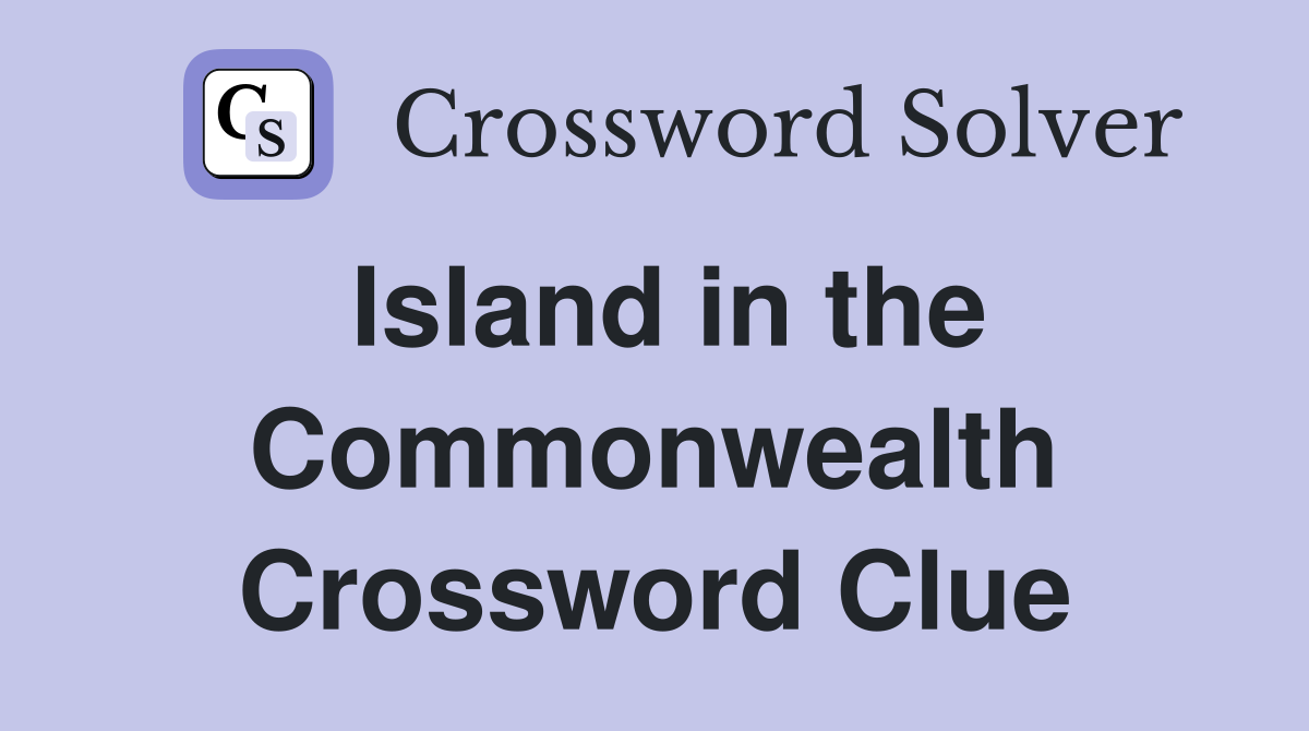 Island in the Commonwealth Crossword Clue