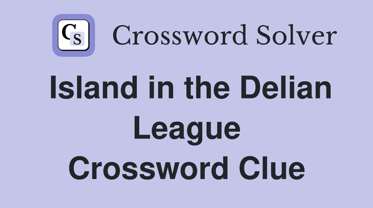 Island in the Delian League Crossword Clue