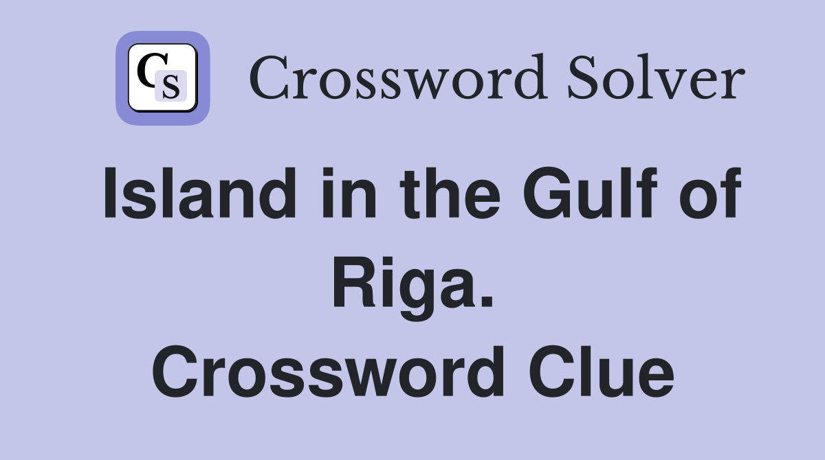 Island in the Gulf of Riga. Crossword Clue