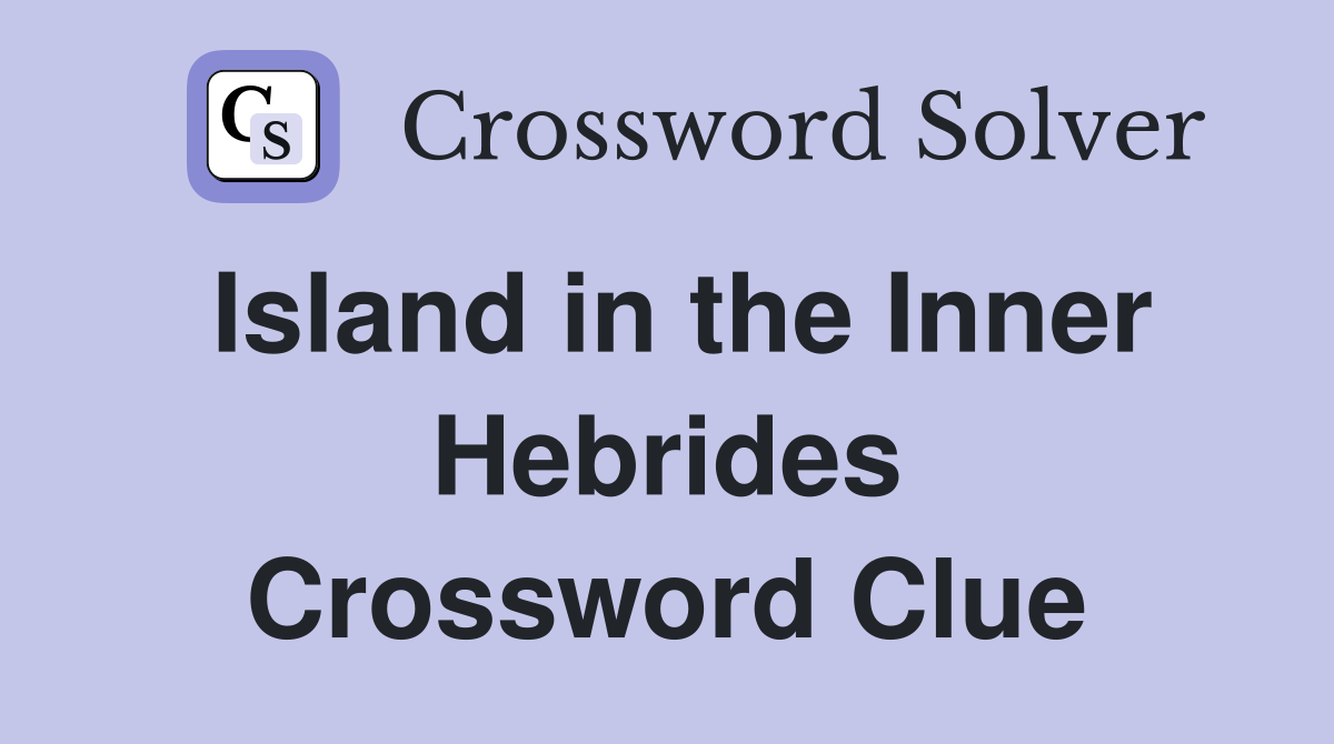Island in the Inner Hebrides Crossword Clue
